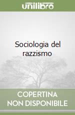 Sociologia del razzismo libro