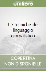 Le tecniche del linguaggio giornalistico libro