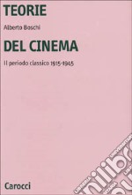 Teorie del cinema. Il periodo classico 1915-1945 libro usato