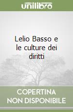 Lelio Basso e le culture dei diritti