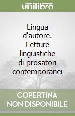 Lingua d'autore. Letture linguistiche di prosatori contemporanei libro