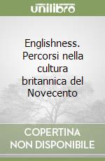 Englishness. Percorsi nella cultura britannica del Novecento libro