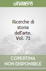 Ricerche di storia dell'arte. Vol. 71 libro