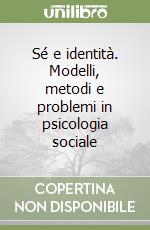 Sé e identità. Modelli, metodi e problemi in psicologia sociale libro