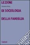 Lezioni di sociologia della famiglia libro di Rossi Giovanna