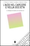 L'Aids nel carcere e nella società. Le strategie comunicative per la prevenzione libro