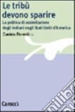 Le tribù devono sparire. La politica di assimilazione degli indiani negli Stati Uniti d'America