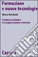 Formazione e nuove tecnologie. Tendenze evolutive tra organizzazione e mercato