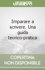 Imparare a scrivere. Una guida teorico-pratica libro