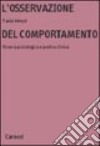 L'osservazione del comportamento. Ricerca psicologica e pratica clinica libro di Venuti Paola