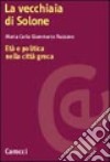 La vecchiaia di Solone. Età e politica nella città greca libro