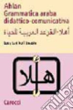 Ahlan. Grammatica araba didattico-comunicativa libro