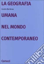 La geografia umana nel mondo contemporaneo libro