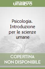 Psicologia. Introduzione per le scienze umane libro