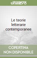 Le teorie letterarie contemporanee libro