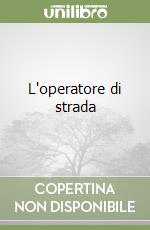 L'operatore di strada