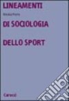 Lineamenti di sociologia dello sport libro di Porro Nicola Rinaldo
