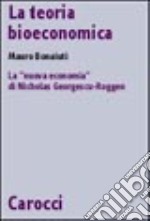 La teoria bioeconomica. La «nuova economia» di Nicholas Georgescu-Roegen