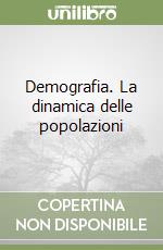 Demografia. La dinamica delle popolazioni