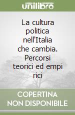 La cultura politica nell'Italia che cambia. Percorsi teorici ed empi rici libro