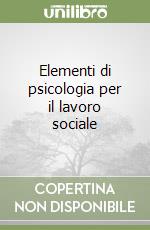 Elementi di psicologia per il lavoro sociale