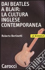 Dai Beatles a Blair: la cultura inglese contemporanea libro