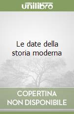 Le date della storia moderna libro