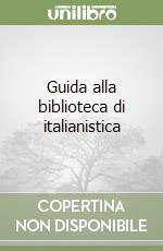 Guida alla biblioteca di italianistica libro