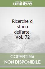 Ricerche di storia dell'arte. Vol. 72 libro