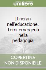 Itinerari nell'educazione. Temi emergenti nella pedagogia