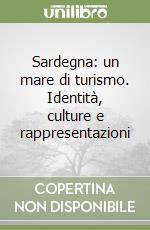 Sardegna: un mare di turismo. Identità, culture e rappresentazioni libro