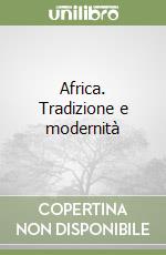 Africa. Tradizione e modernità