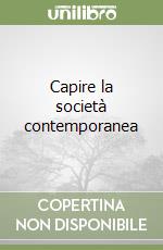 Capire la società contemporanea libro