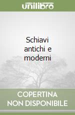 Schiavi antichi e moderni