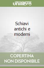 Schiavi antichi e moderni libro