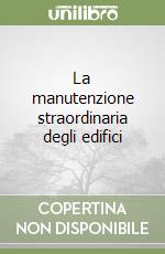 La manutenzione straordinaria degli edifici