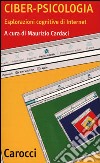 Ciber-psicologia. Esplorazioni cognitive di Internet libro di Cardaci Maurizio