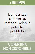 Democrazia elettronica. Metodo Delphi e politiche pubbliche