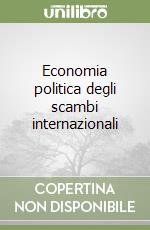 Economia politica degli scambi internazionali libro