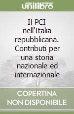 Il PCI nell'Italia repubblicana. Contributi per una storia nazionale ed internazionale libro