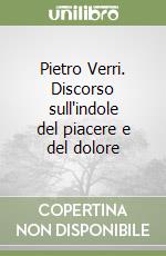 Pietro Verri. Discorso sull'indole del piacere e del dolore libro