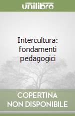 Intercultura: fondamenti pedagogici libro