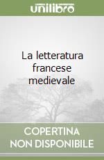 La letteratura francese medievale libro