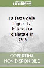 La festa delle lingue. La letteratura dialettale in Italia