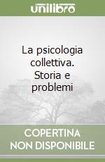 La psicologia collettiva. Storia e problemi libro