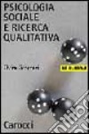 Psicologia sociale e ricerca qualitativa libro di Cicognani Elvira