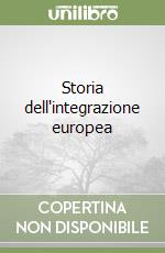 Storia dell'integrazione europea libro