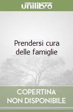 Prendersi cura delle famiglie