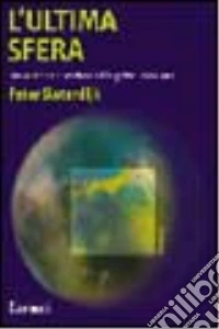 L'ultima sfera. Breve storia filosofica della globalizzazione libro