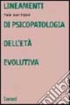 Lineamenti di psicopatologia dell'età evolutiva libro